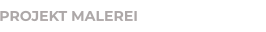 PROJEKT MALEREI