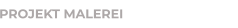 PROJEKT MALEREI